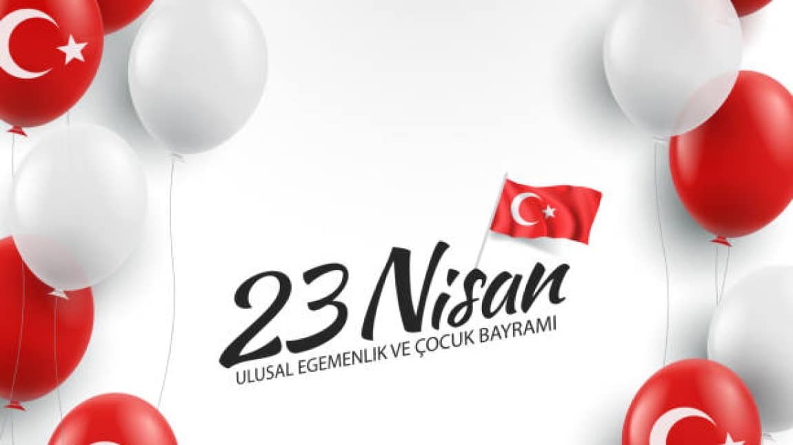 23 NİSAN ULUSAL EGEMENLİK VE ÇOCUK BAYRAMI OKULUMUZDA COŞKUYLA KUTLANDI